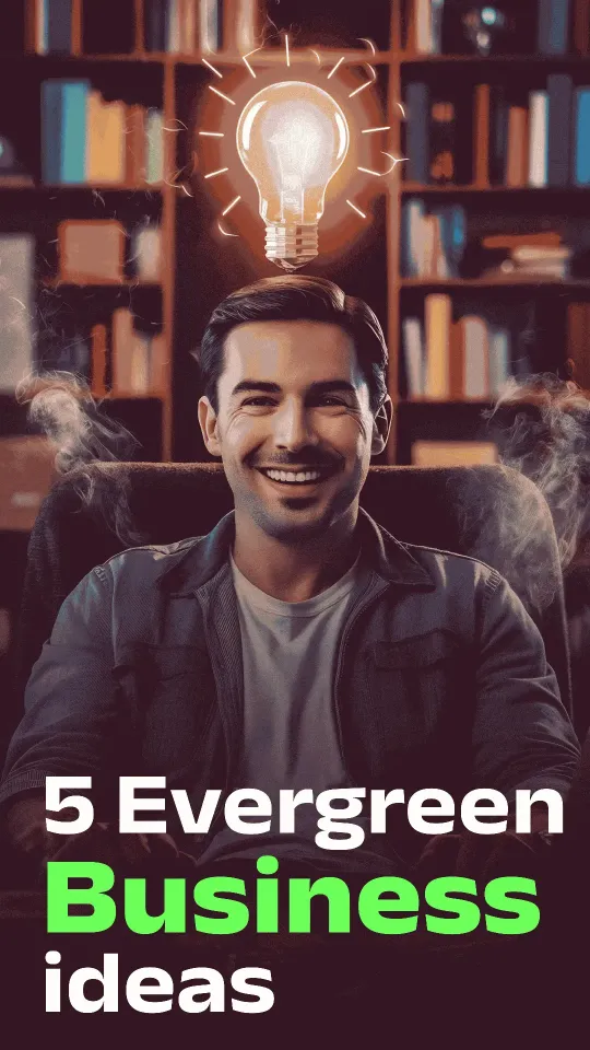 5 evergreen business ideas